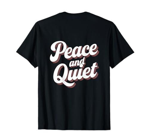 Divertido estampado sarcástico de paz y tranquilidad en la parte posterior Camiseta