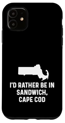I'd Rather Be In Sandwich Cape Cod - Funny State yY X}zP[X iPhone 11 p