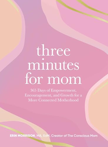 Three Minutes for Mom: 365 Days of Empowerment, Encouragement, an...