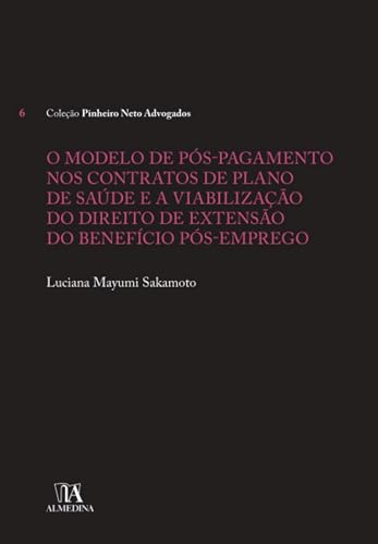 O modelo de pós-pagamento nos contratos de plano de saúde e a viabilização do direito de extensão do benefício pós-emprego