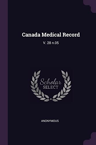 Canada Medical Record: V. 28 n.05