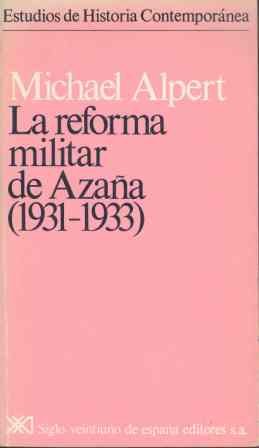 La reforma militar de Azaña (1931-1933) (Estudios de historia contemporánea)