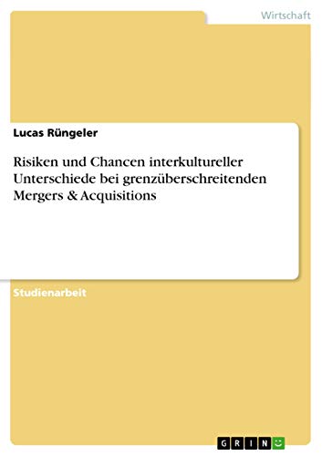 Risiken und Chancen interkultureller Unterschiede bei grenzüberschreitenden Mergers & Acquisitions (German Edition)
