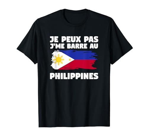 Je Peux Pas J'me Barre Au Philippines T-Shirt