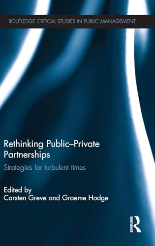 Rethinking Public-Private Partnerships: Strategies for Turbulent Times (Routledge Critical Studies in Public Management)