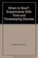 When is Now?: Experiments with Time and Timekeeping Devices 0385132158 Book Cover