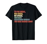 I'm The Liberal Pro Choice Outspoken Obstinate Headstrong T-Shirt