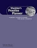 Musician's Practice Planner: A Weekly Lesson Planner for Music Students