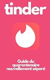 TINDER : Guide du quarantenaire...