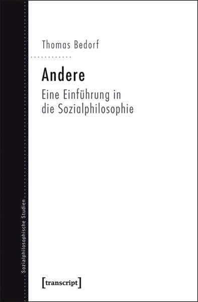 Andere: Eine Einführung in die Sozialphilosophie (Sozialphilosophische Studien)