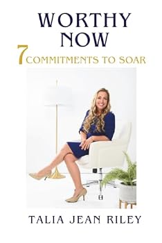 Worthy Now: 7 Commitments to SOAR