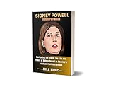 SIDNEY POWELL BIOGRAPHY BOOK : Navigating the Storm: The Life and Times of Sidney Powell in America's Legal and Political Arenas