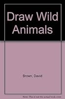 Draw Wild Animals 0800845897 Book Cover