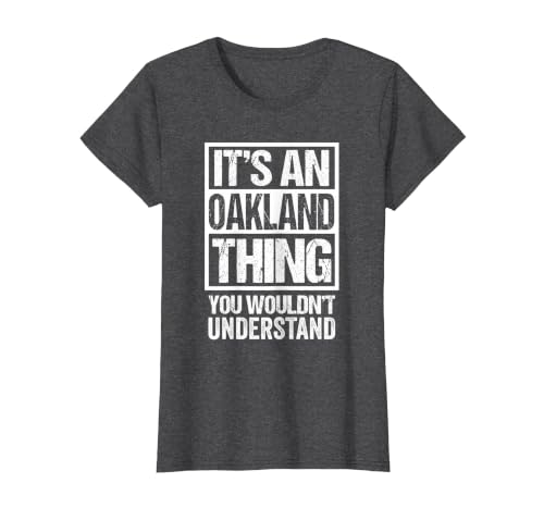 It's an Oakland Thing You Wouldn't Understand T-Shirt, Women, Dark Heather Grey, 3X-Large