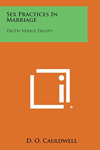 Sex Practices in Marriage: Truth Versus Falsity