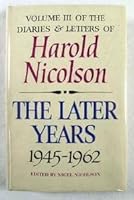 Diaries and Letters of Harold Nicolson: Vol. III, the Later Years 1945-1962 B004B42R8E Book Cover