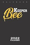  Imker Bienen Bee Keeper Kalender 2022: Jahreskalender für Freunde des flüssigen Schmucks der Bienen