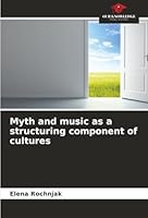 Myth and music as a structuring component of cultures 6208917026 Book Cover