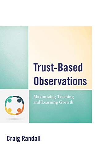 Trust-Based Observations: Maximizing Teaching and Learning Growth (English Edition) PDF