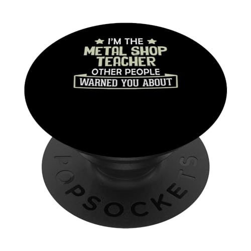 «Funny Metal Shop Teacher Graphic - Ti ho avvertito» PopSockets PopGrip Intercambiabile