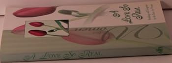 A LOVE SO REAL Readings and Scripture for the Heart of a Woman