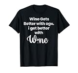 El vino se pone mejor con la edad divertido bebedor gráfico Camiseta