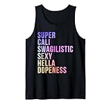 Super Cali Swagilistic Sexy Hella Dopeness Funny Saying Tank Top