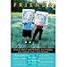Friends: Stories About New Friends, Old Friends, And Unexpectedly True Friends