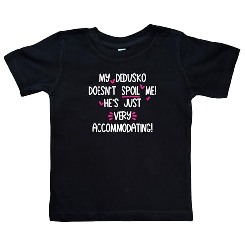 My Dedusko Doesn't Spoil Me! He's Just Very Accommodating! Toddler T-Shirt, Grandson or Granddaughter Present, Kid Shirt, Valentine's (My Dedusko Doesn't Spoil Me Shirt)