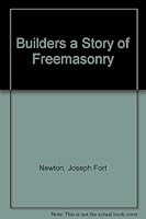 Builders a Story of Freemasonry B000VRNTLE Book Cover