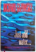 Just add water: Radical church growth B0006QOEJQ Book Cover