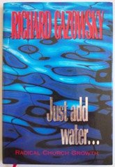Hardcover Just add water: Radical church growth Book