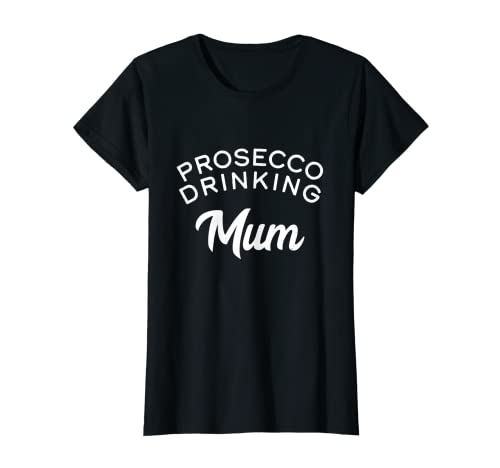 Womens Prosecco Drinking Mum T-Shirt