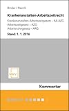 Krankenanstalten-Arbeitszeitrecht: Krankenanstalten-Arbeitszeitgesetz – KA-AZG, Arbeitszeitgesetz – AZG, Arbeitsruhegesetz – ARG 2., überarbeitete Auflage Kommentar Stand: 1. 1. 2016