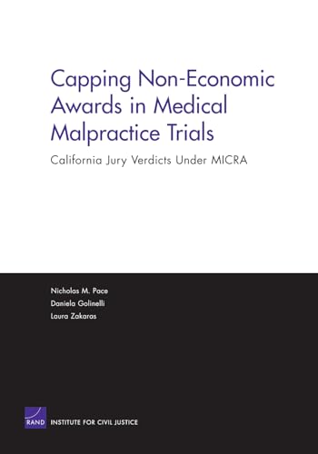 Capping Non-Economic Awards in Medical Malpractice Trials: California Jury Verdicts Under MICRA (Rand Corporation Monograph)