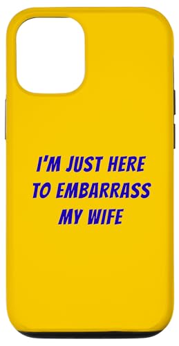 Funny Husband I'm Just Here To Embarrass My Wife ���[���A �X�}�z�P�[�X iPhone 12/12 Pro �p