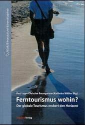 Ferntourismus wohin?: Der globale Tourismus erobert den Horizont (Tourismus: transkulturell & transdisziplinär)