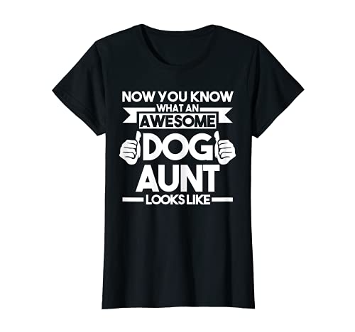 Womens What an awesome Dog Aunt looks like Dog Aunt T-Shirt, Black