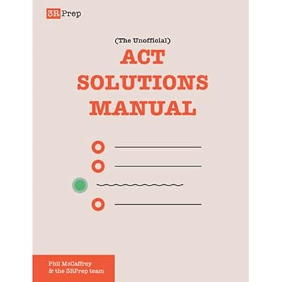 The Unofficial ACT Solutions Manual: Complete Solutions for Six Official ACT Practice Tests