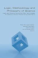 Logic, Methodology and Philosophy of Science. Logic and Science Facing the New Technologies 1848901690 Book Cover