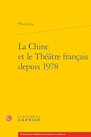 La Chine Et Le Theatre Francais Depuis 1978 (French Edition) 2406185354 Book Cover