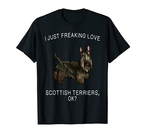 I Just Freaking Love Scottish Terriers Ok? Dog T-Shirt, Black
