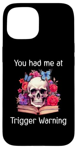 You Had Me at Trigger Warning Dark Romance Trigger Warnings �X�}�z�P�[�X iPhone 15 �p