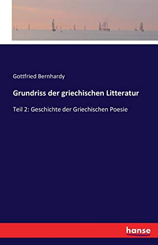 Grundriss der griechischen Litteratur: Teil 2: Geschichte der Griechischen Poesie (German Edition)