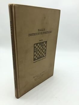 Hall's Instructive Positions : Problems, Games and End-game Studies in the Game of Checkers