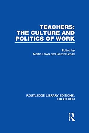 Teachers: The Culture and Politics of Work book cover