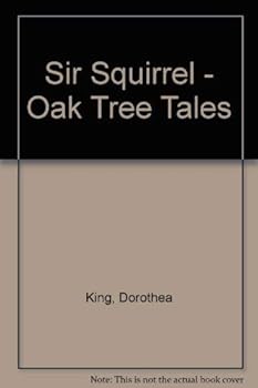 Hardcover Sir Squirrel - Oak Tree Tales Book
