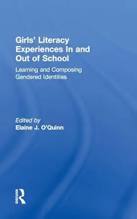 Girls' Literacy Experiences In and Out of School: Learning and Composing Gendered Identities book cover