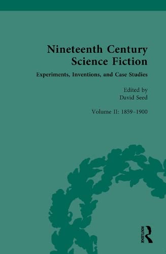 Cover of Nineteenth Century Science Fiction: Experiments, Inventions, and Case Studies: Volume II: 1859-1900