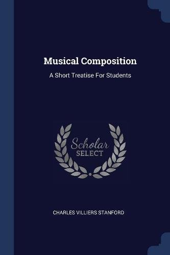 Musical Composition: A Short Treatise for Students Musical Composition: A Short Treatise for Students